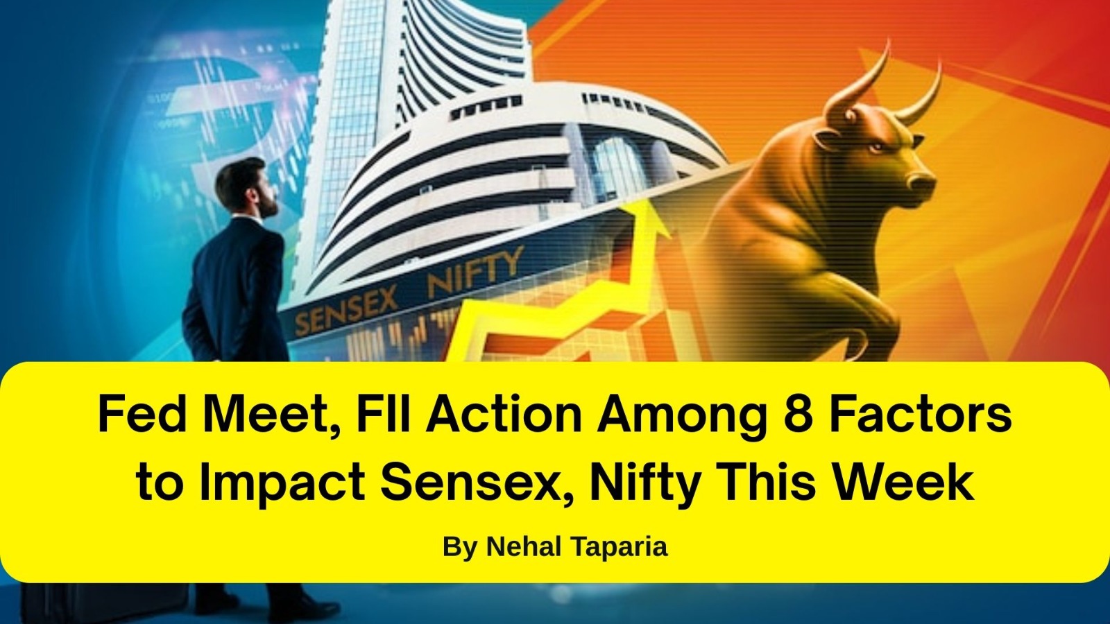 Fed Meet, FII Action Among 8 Factors to Impact Sensex, Nifty This Week