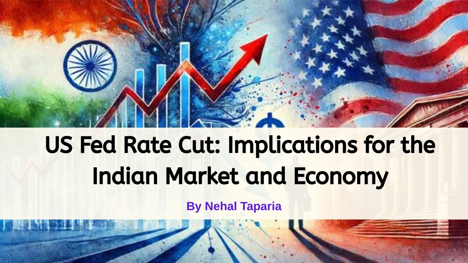 US Fed Rate Cut: Implications for the Indian Market and Economy